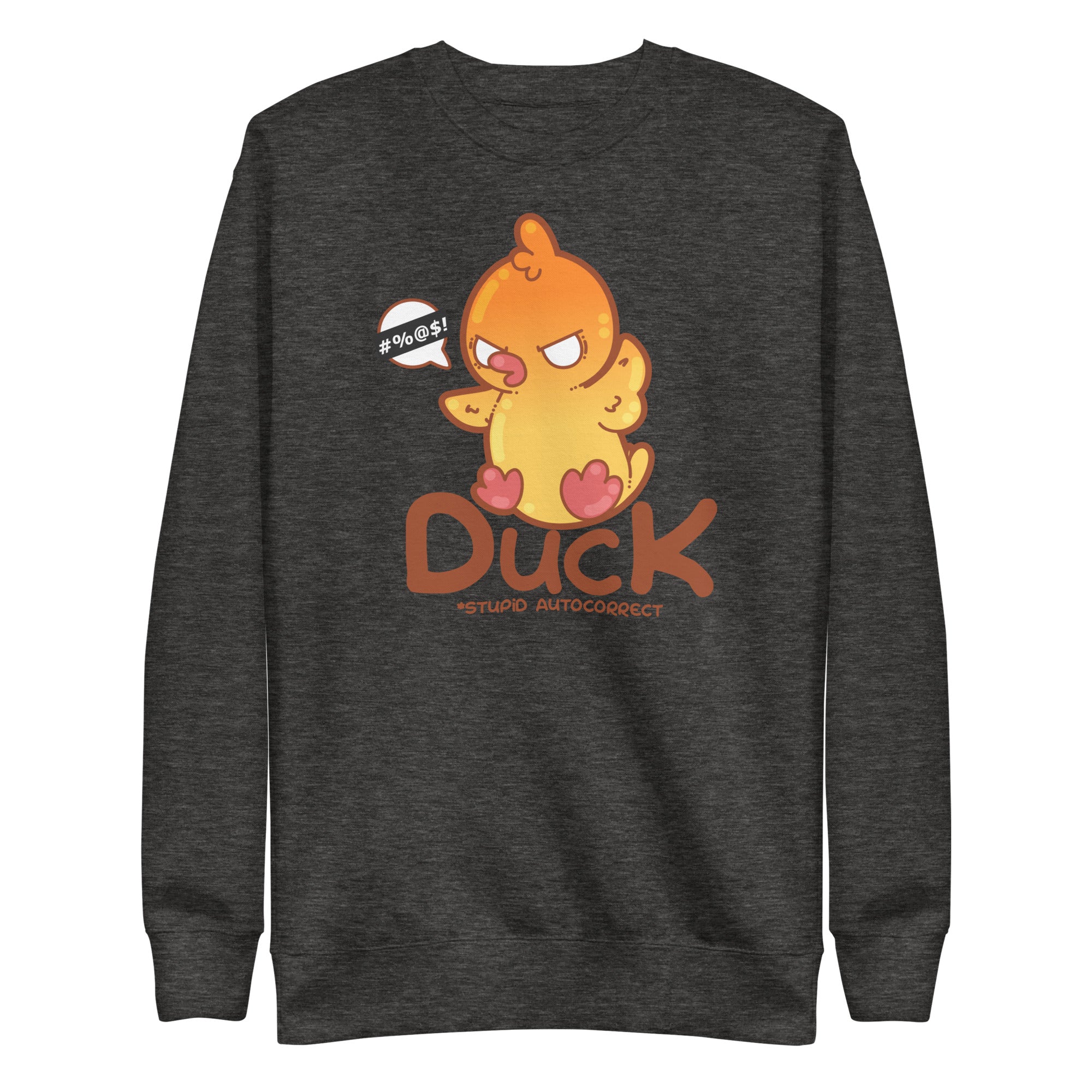 DUCK STUPID AUTOCORRECT - Sweatshirt - ChubbleGumLLC