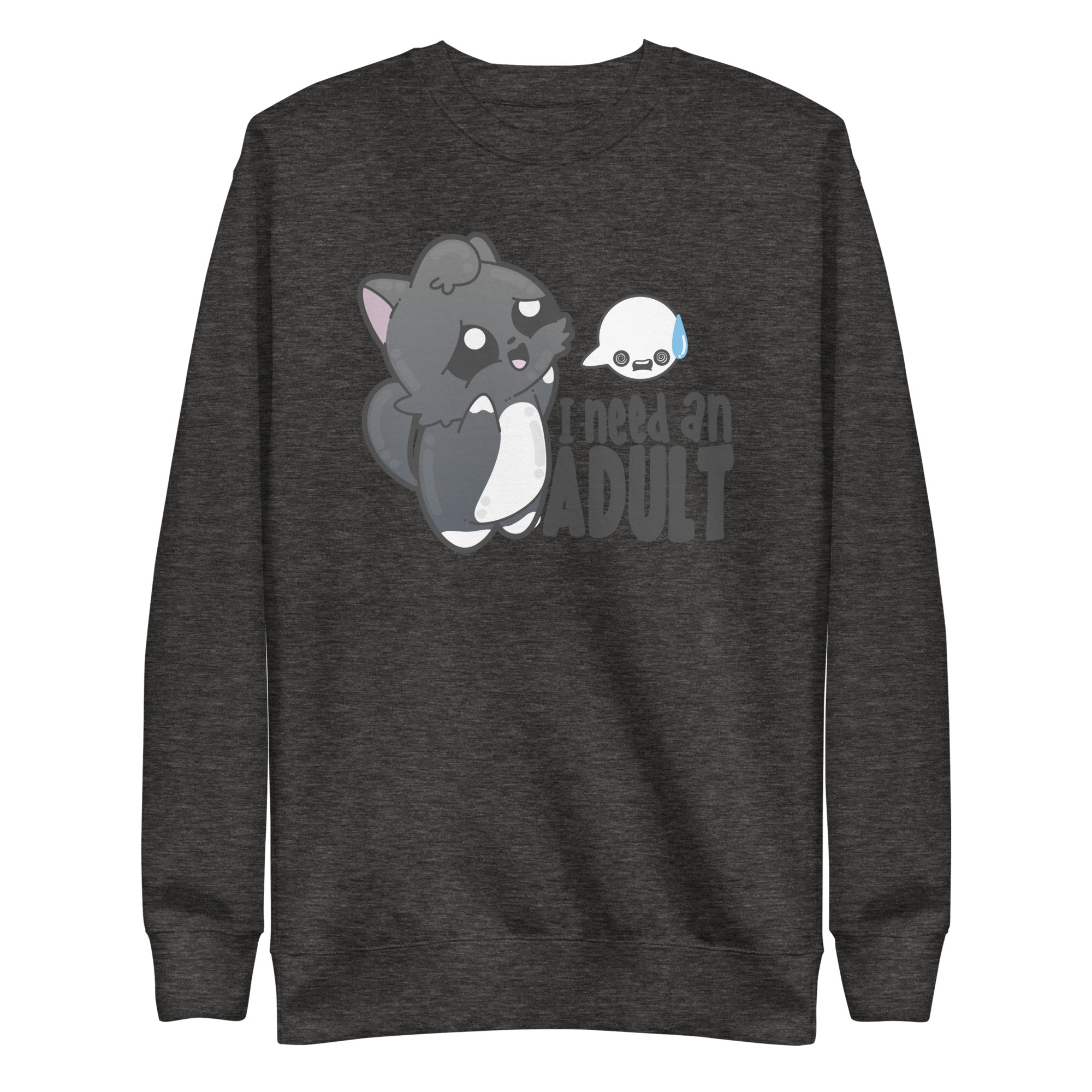 I NEED AN ADULT - Sweatshirt - ChubbleGumLLC