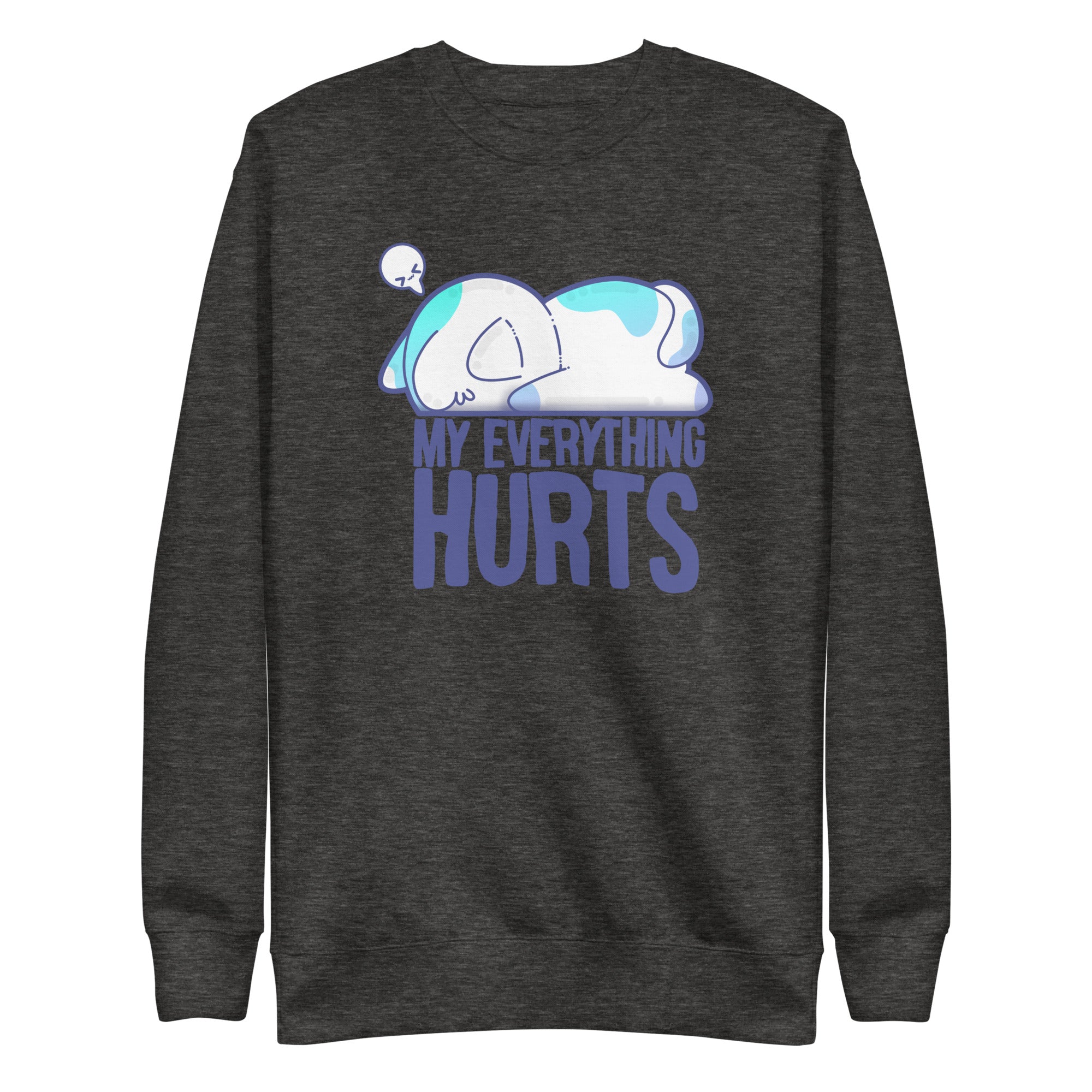 MY EVERYTHING HURTS - Sweatshirt - ChubbleGumLLC