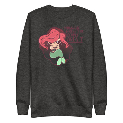 I WANNA BE WHERE THE PEOPLE ARENT - Sweatshirt - ChubbleGumLLC