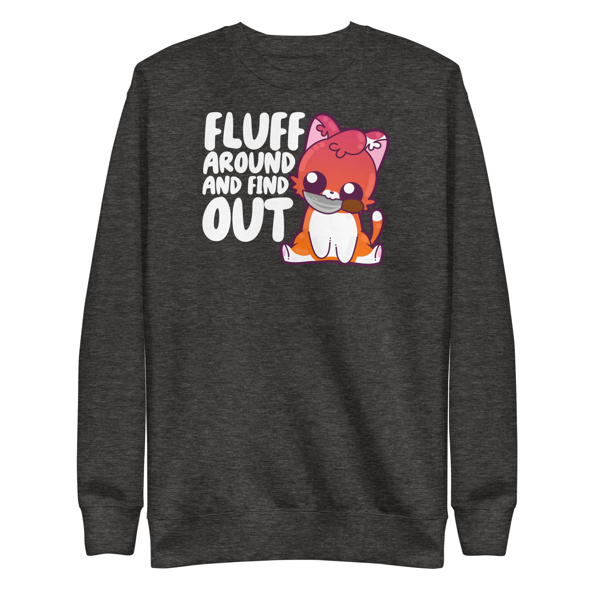 FLUFF AROUND AND FIND OUT - Modded Sweatshirt - ChubbleGumLLC