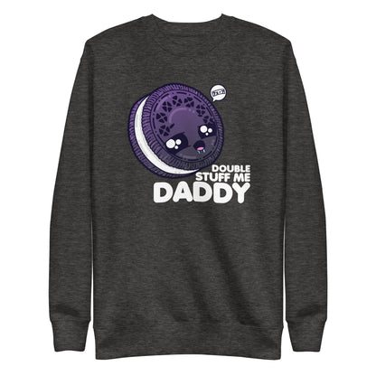 DOUBLE STUFF ME DADDY - Sweatshirt - ChubbleGumLLC