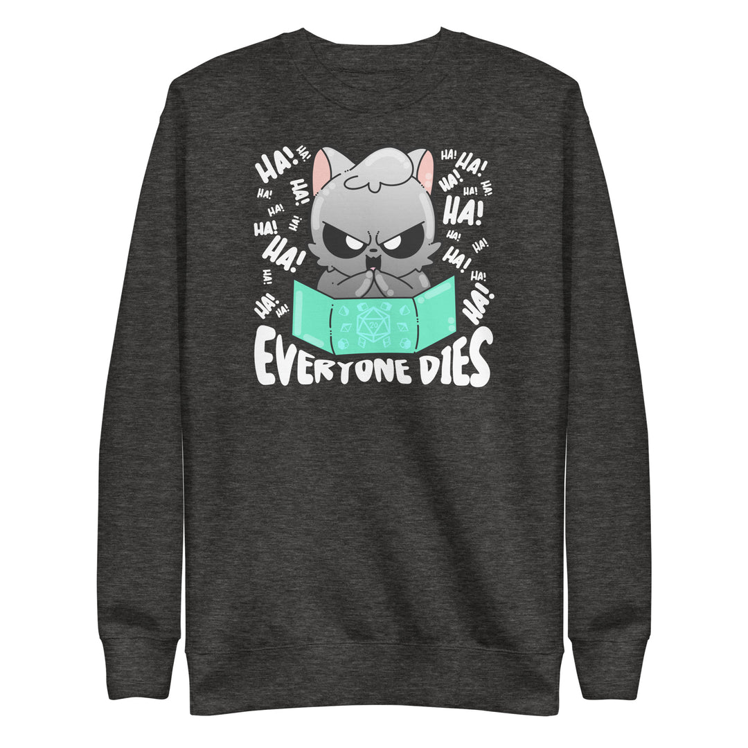 EVERYONE DIES - Sweatshirt - ChubbleGumLLC