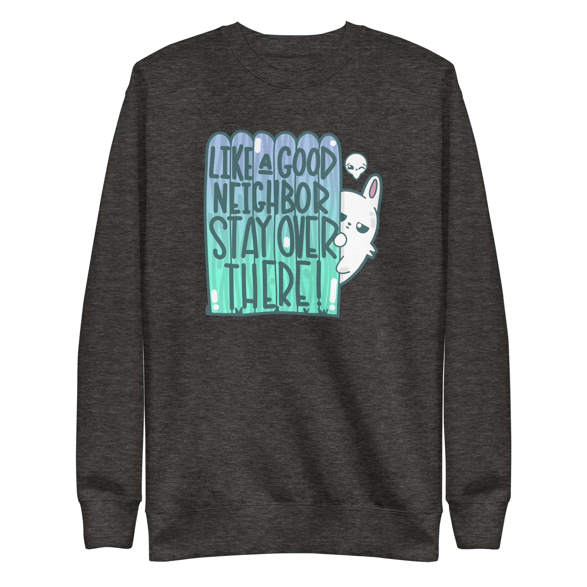 LIKE A GOOD NEIGHBOR - Sweatshirt - ChubbleGumLLC