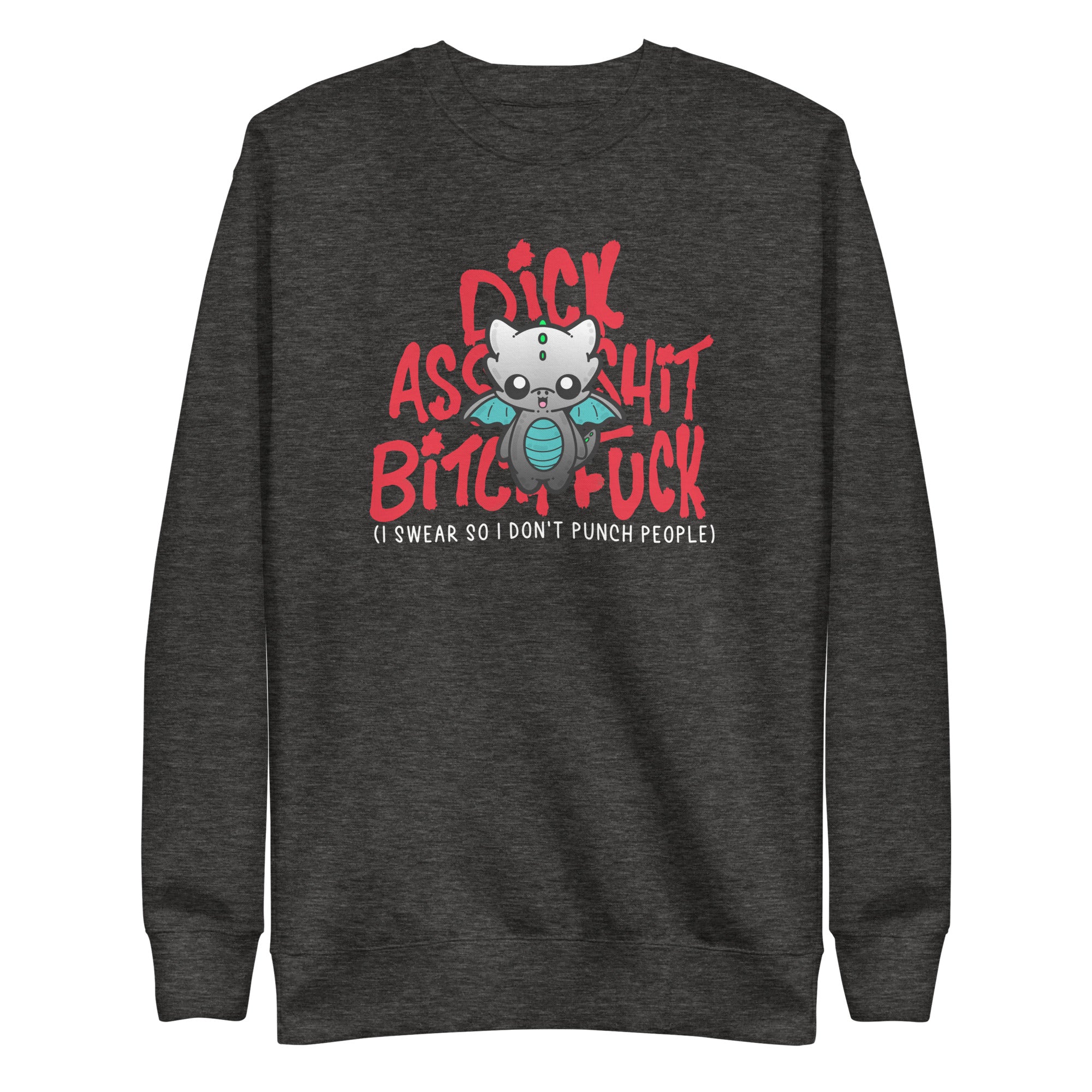 I SWEAR SO INDONT PUNCH PEOPLE - Sweatshirt - ChubbleGumLLC