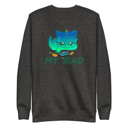 MY BAD - Sweatshirt - ChubbleGumLLC