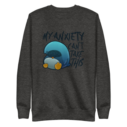 MY ANXIETY CANT TAKE THIS - Sweatshirt - ChubbleGumLLC