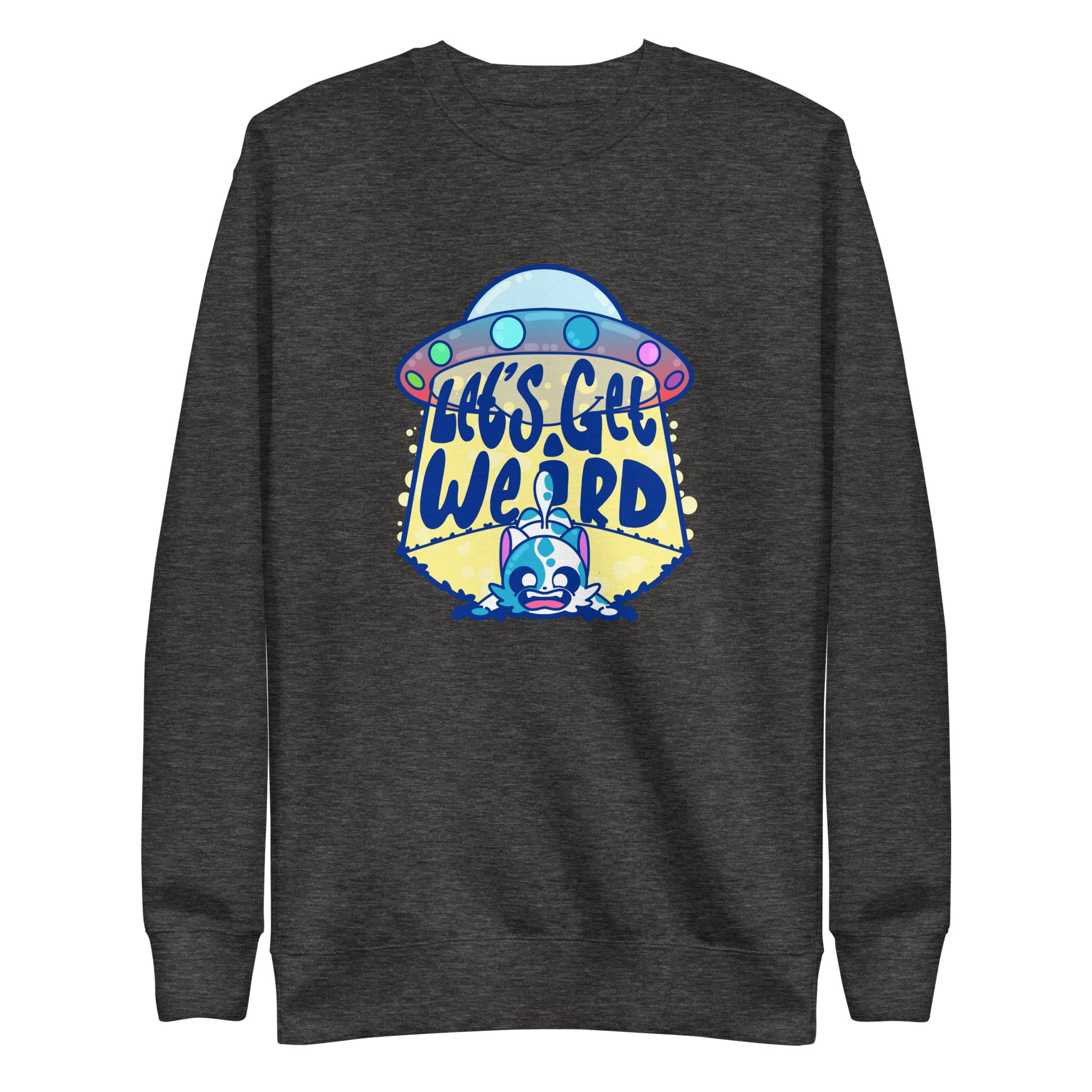 LETS GET WEIRD - Sweatshirt - ChubbleGumLLC