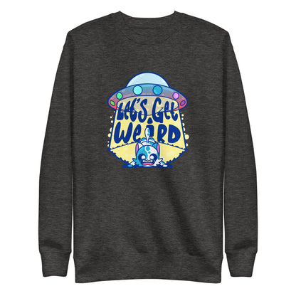 LETS GET WEIRD - Sweatshirt - ChubbleGumLLC