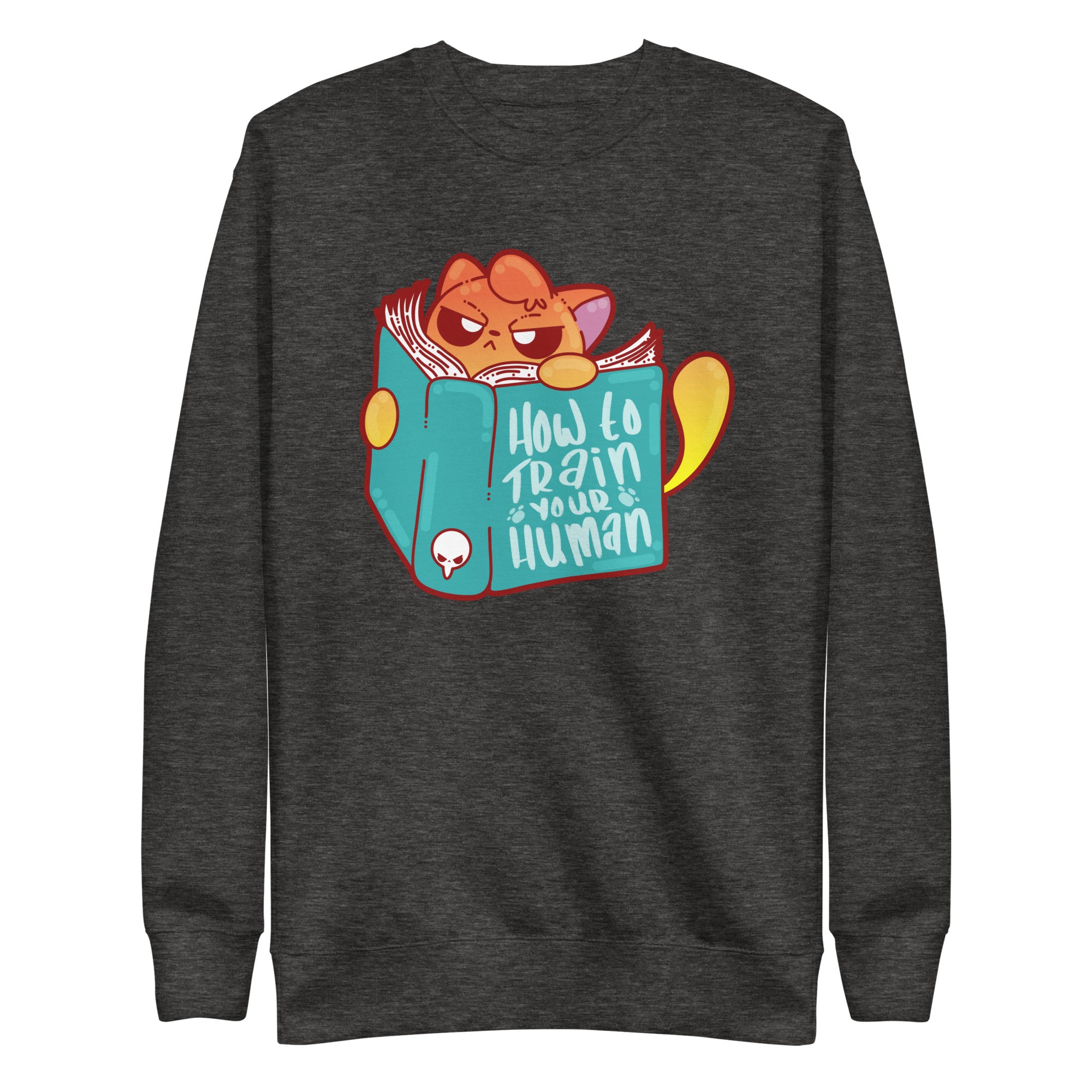 HOW TO TRAIN YOUR HUMAN - Sweatshirt - ChubbleGumLLC