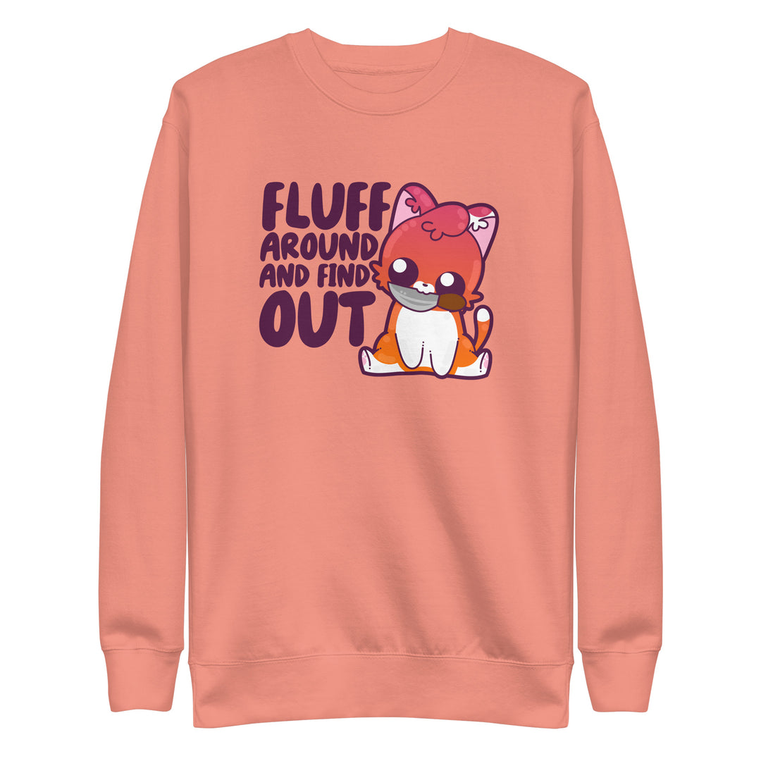 FLUFF AROUND AND FIND OUT - Sweatshirt - ChubbleGumLLC