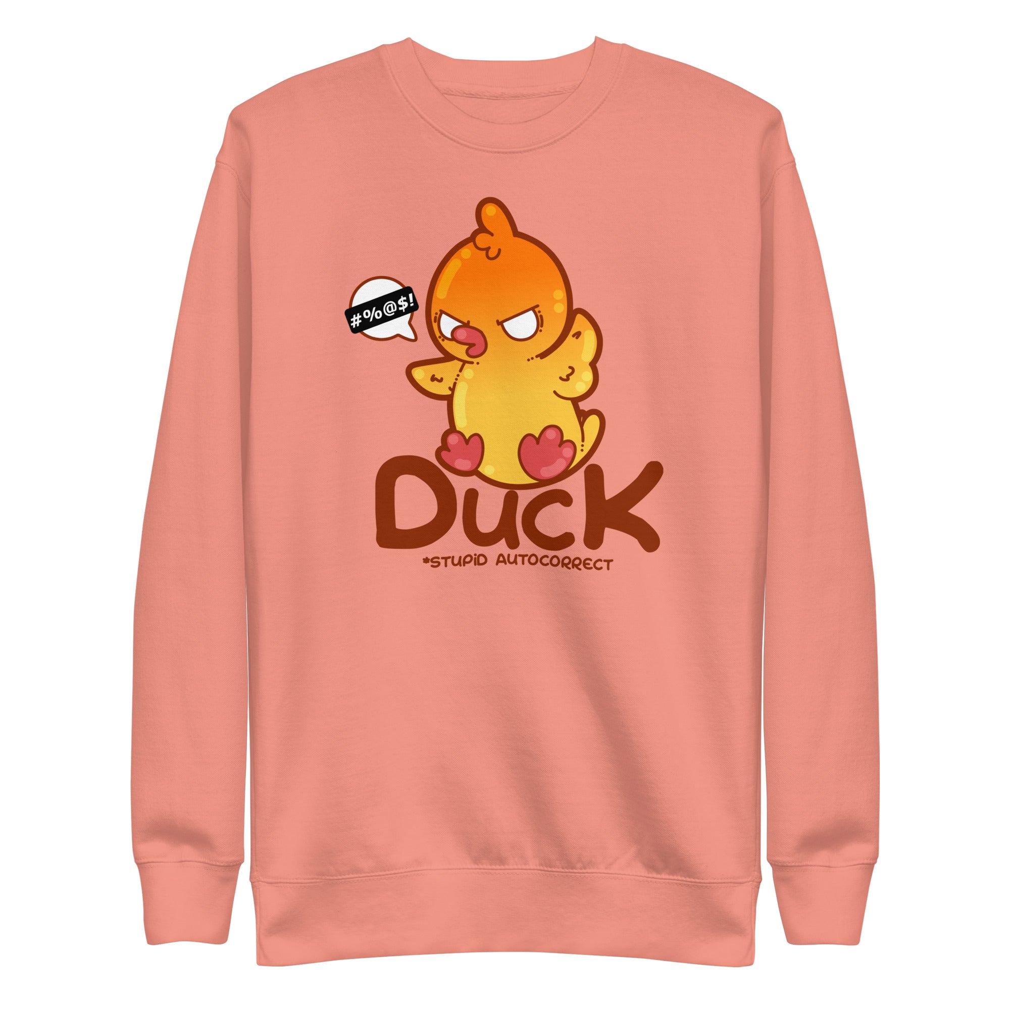 DUCK STUPID AUTOCORRECT - Sweatshirt - ChubbleGumLLC