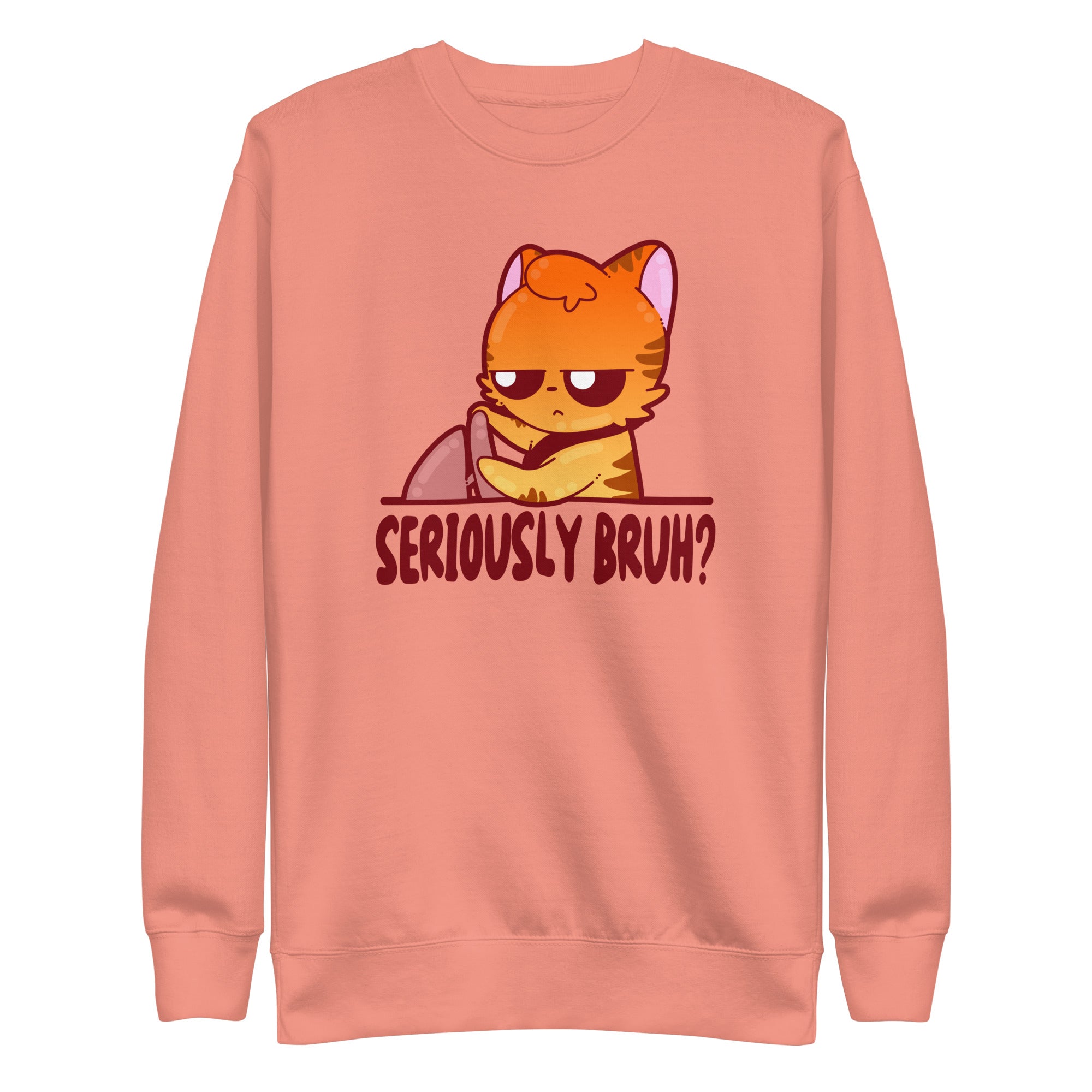 SERIOUSLY BRUH - Sweatshirt - ChubbleGumLLC