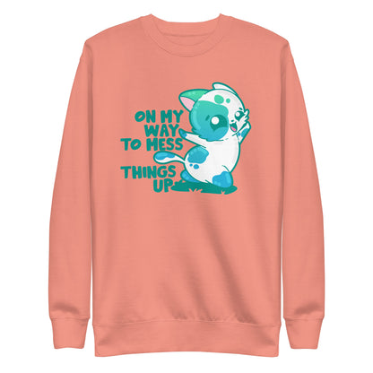 ON MY WAY TO MESS THINGS UP - Sweatshirt - ChubbleGumLLC