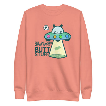 GET IN LOSER WE'RE DOING BUTT STUFF - Sweatshirt - ChubbleGumLLC