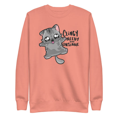 CLINGY NEEDY AND UNSTABLE - Sweatshirt - ChubbleGumLLC