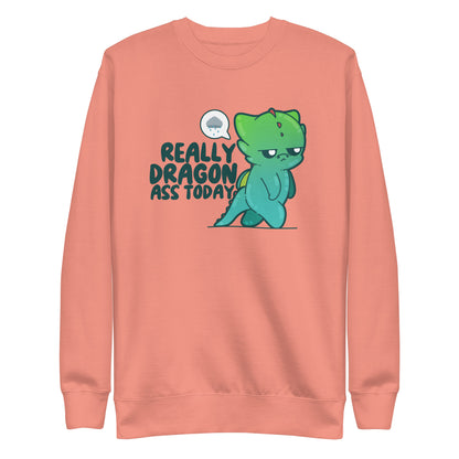 REALLY DRAGON ASS TODAY - Sweatshirt - ChubbleGumLLC