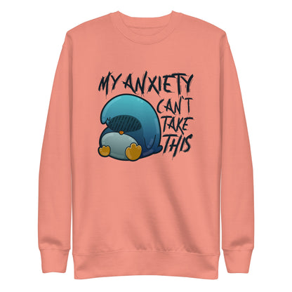 MY ANXIETY CANT TAKE THIS - Sweatshirt - ChubbleGumLLC