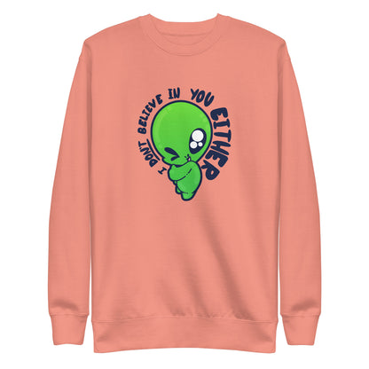 I DONT BELIEVE IN YOU EITHER - Sweatshirt - ChubbleGumLLC