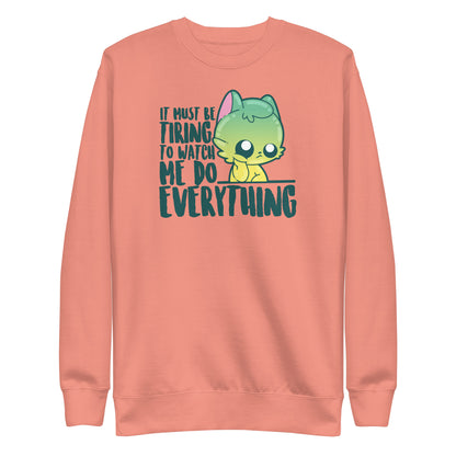 IT MUST BE TIRING - Premium Sweatshirt