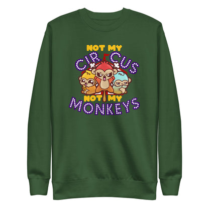 NOT MY CIRCUS NOT MY MONKEYS - Sweatshirt - ChubbleGumLLC