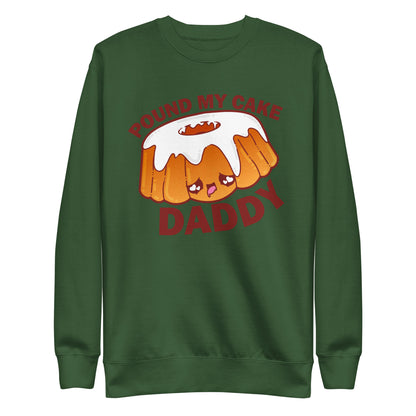 POUND MY CAKE DADDY - Sweatshirt - ChubbleGumLLC