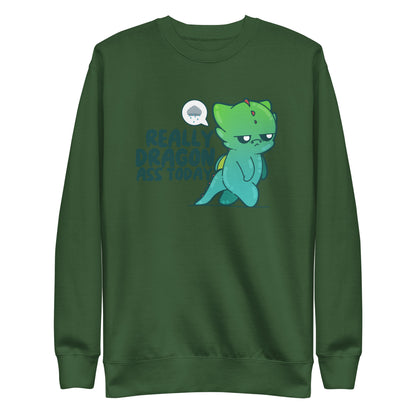 REALLY DRAGON ASS TODAY - Sweatshirt - ChubbleGumLLC