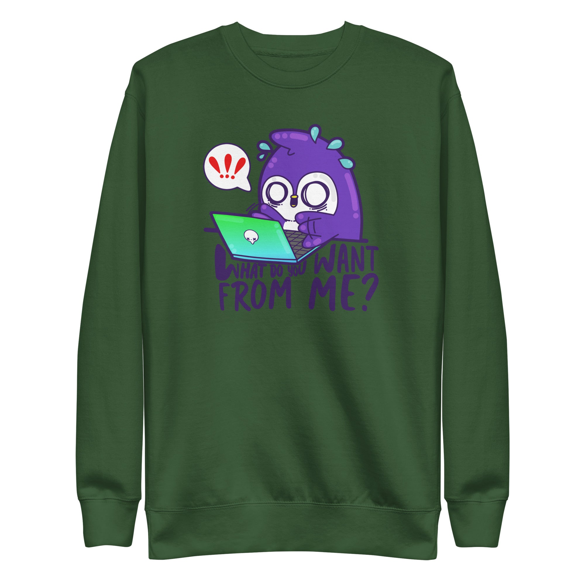 WHAT DO TOU WANT FROM ME - Sweatshirt - ChubbleGumLLC