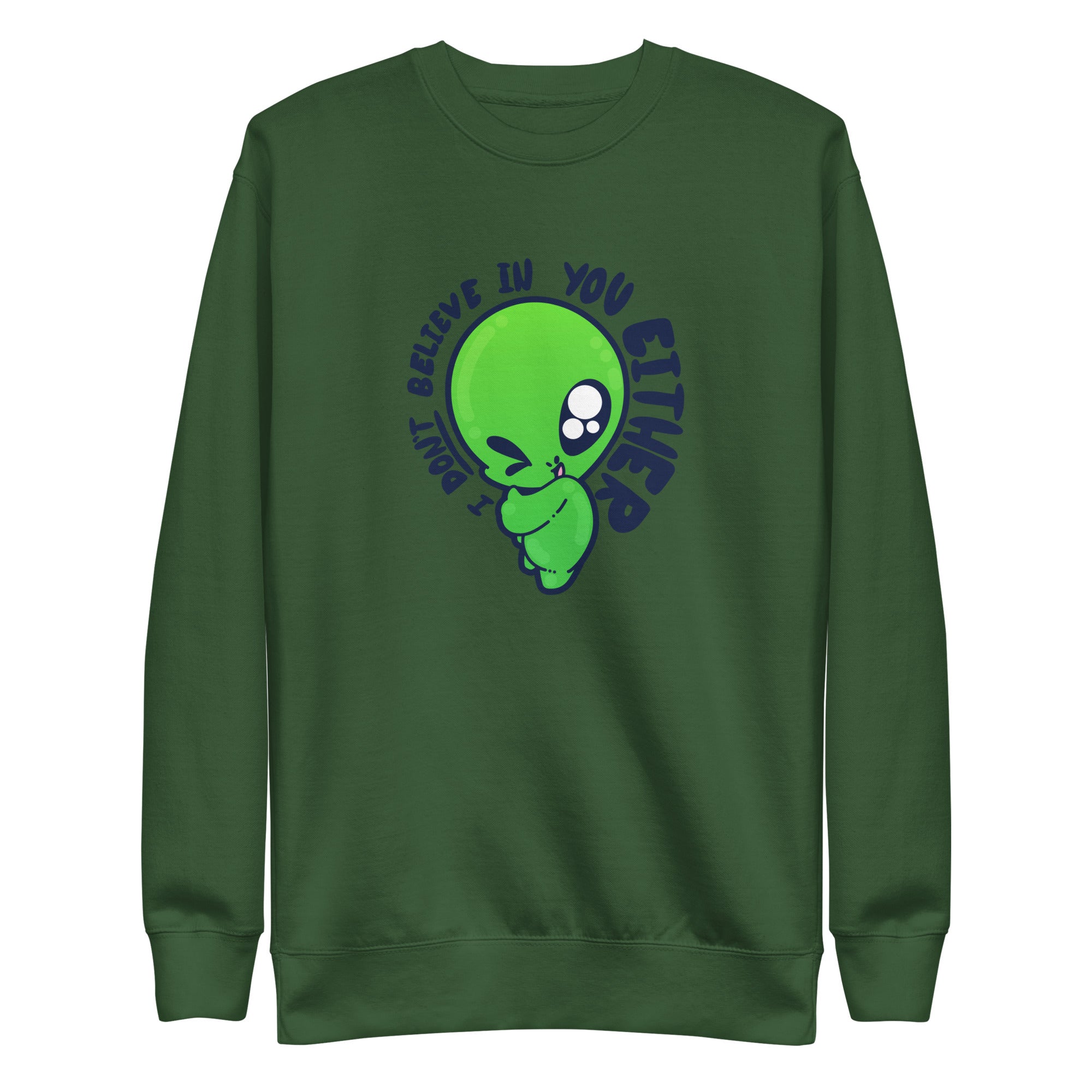 I DONT BELIEVE IN YOU EITHER - Sweatshirt - ChubbleGumLLC