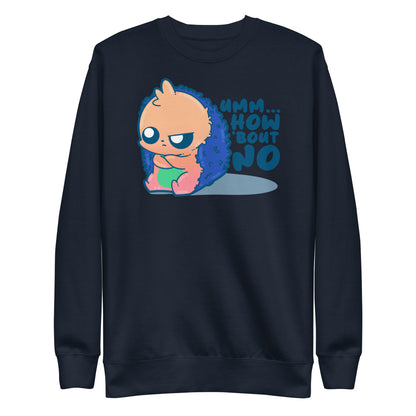 UMM HOW BOUT NO - Sweatshirt - ChubbleGumLLC