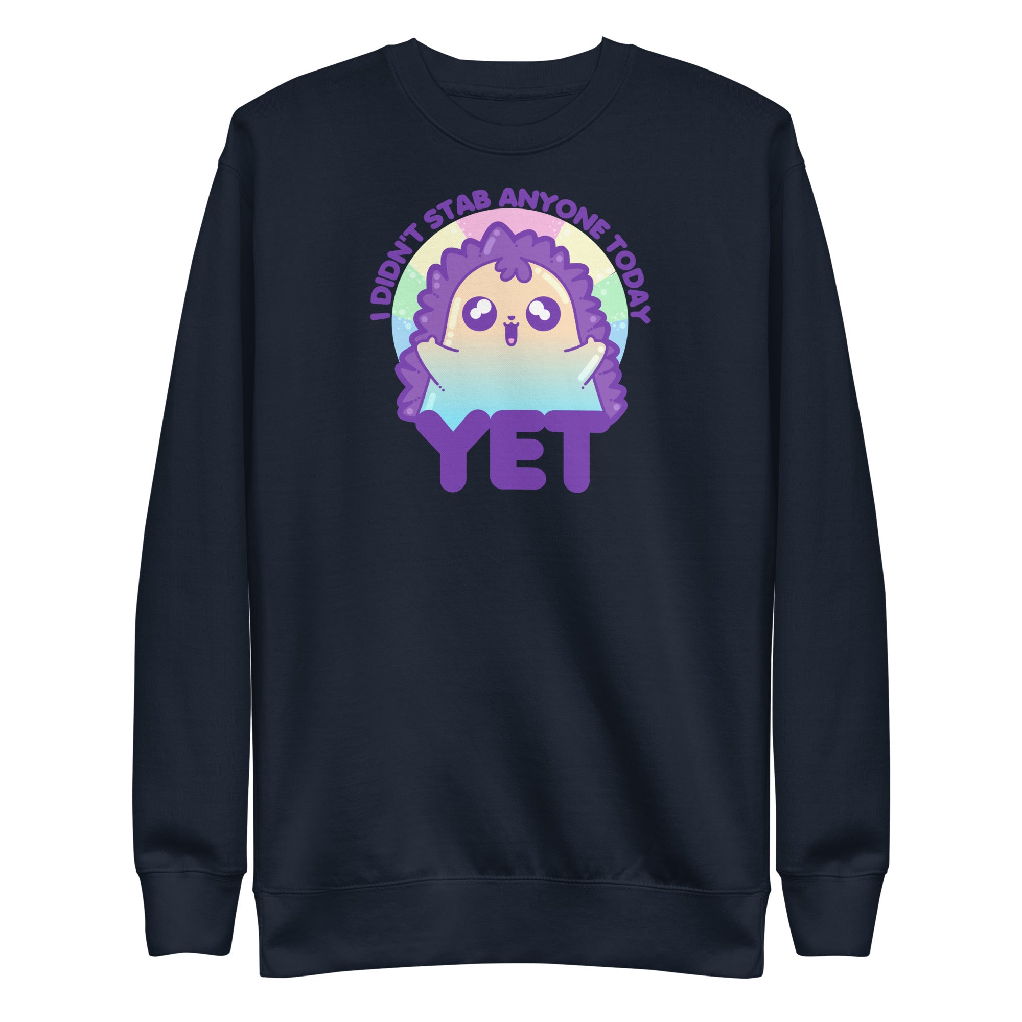 I DIDNT STAB ANYONE TODAY YET - Sweatshirt - ChubbleGumLLC