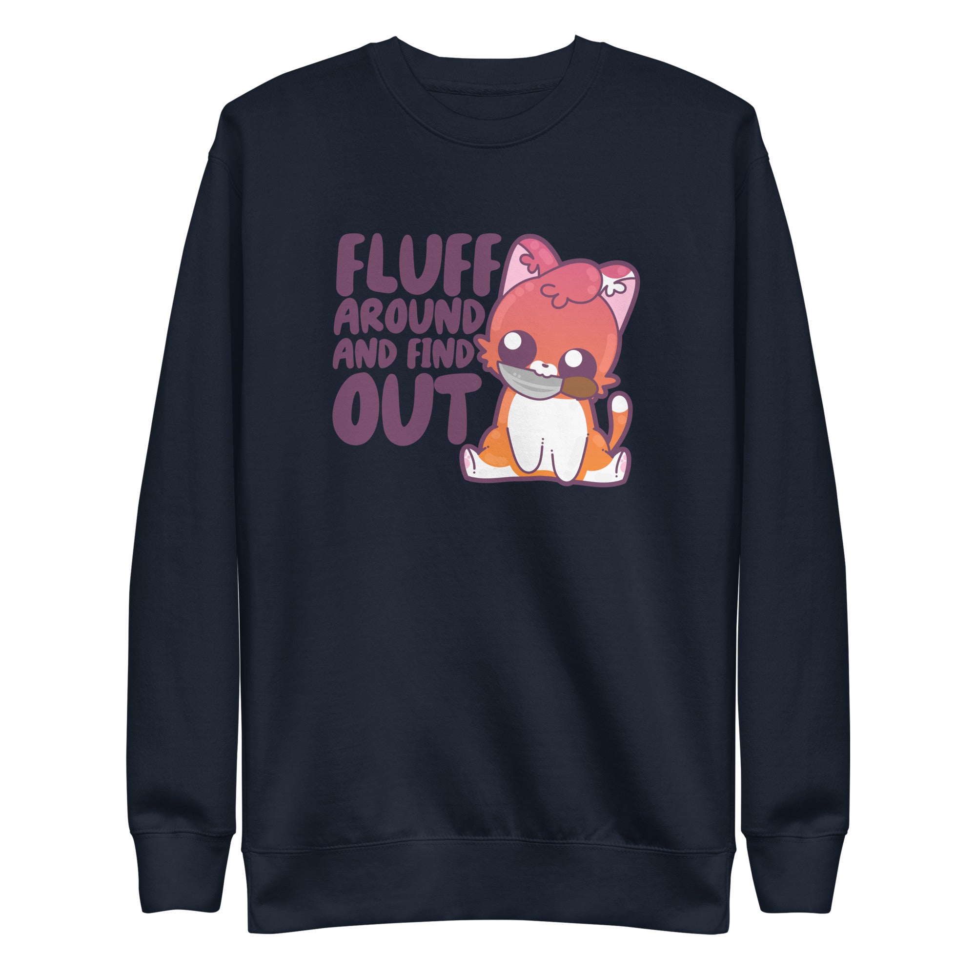 FLUFF AROUND AND FIND OUT - Sweatshirt - ChubbleGumLLC