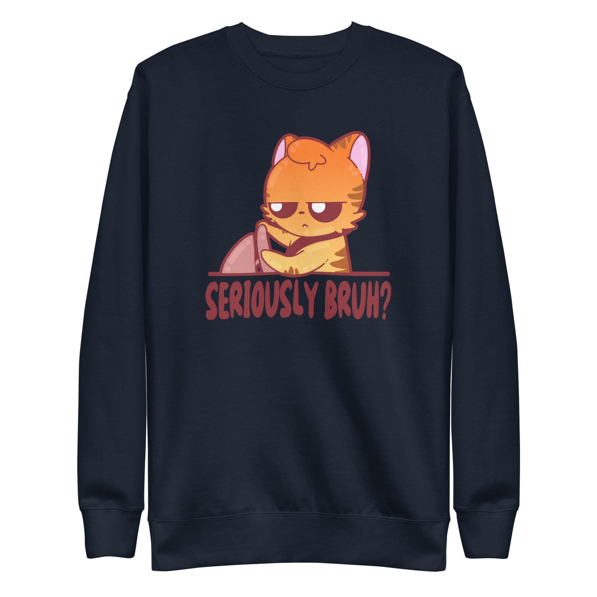 SERIOUSLY BRUH - Sweatshirt - ChubbleGumLLC