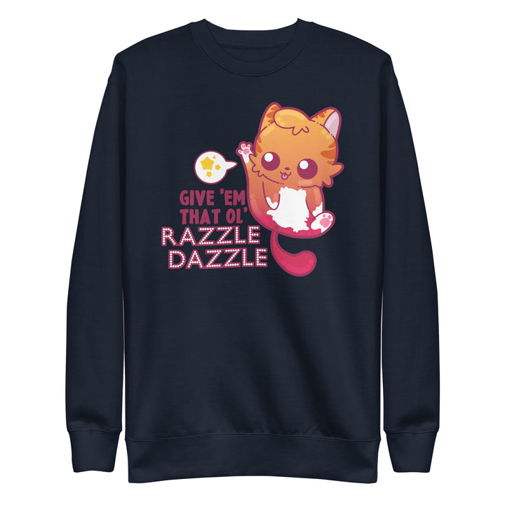 GIVE EM THAT OL RAZZLE DAZZLE - Sweatshirt - ChubbleGumLLC