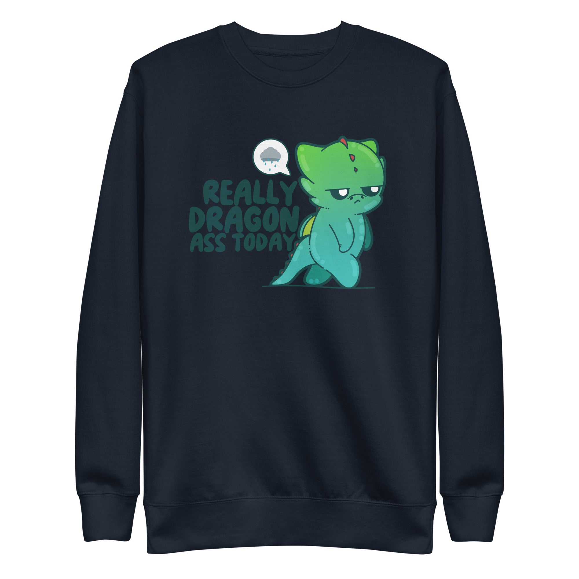 REALLY DRAGON ASS TODAY - Sweatshirt - ChubbleGumLLC