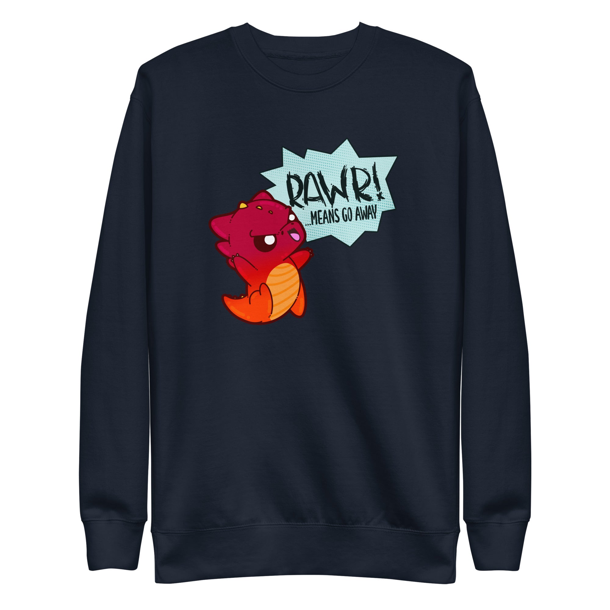 RAWR MEANS GO AWAY - Sweatshirt - ChubbleGumLLC