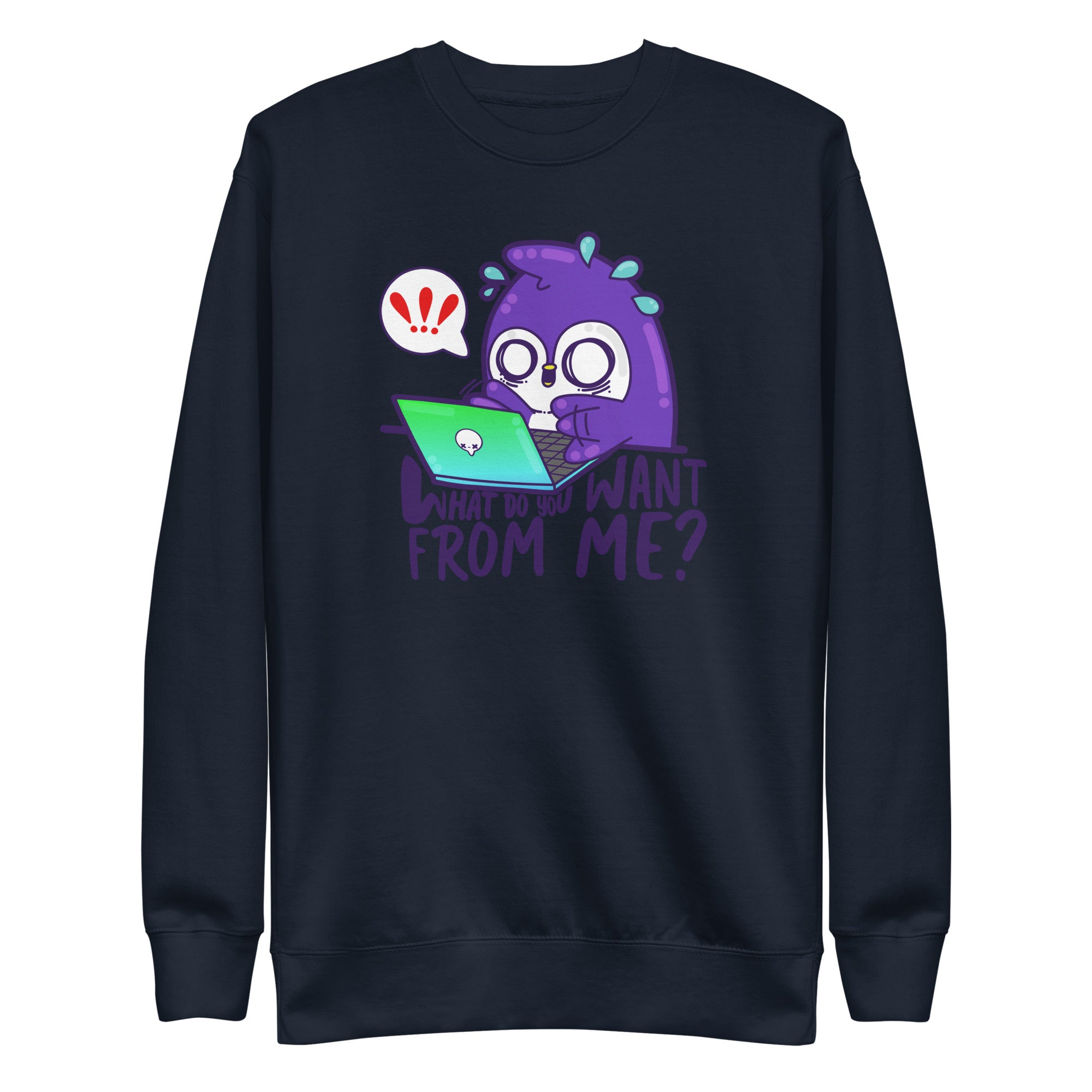 WHAT DO TOU WANT FROM ME - Sweatshirt - ChubbleGumLLC