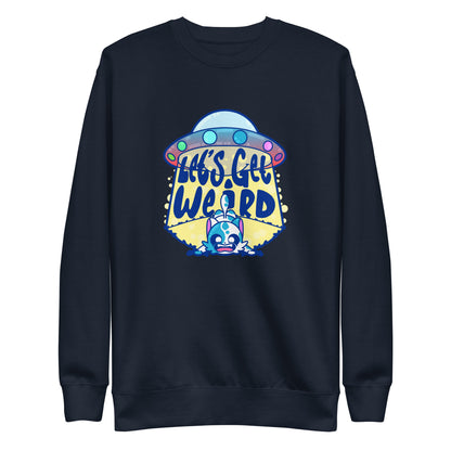 LETS GET WEIRD - Sweatshirt - ChubbleGumLLC