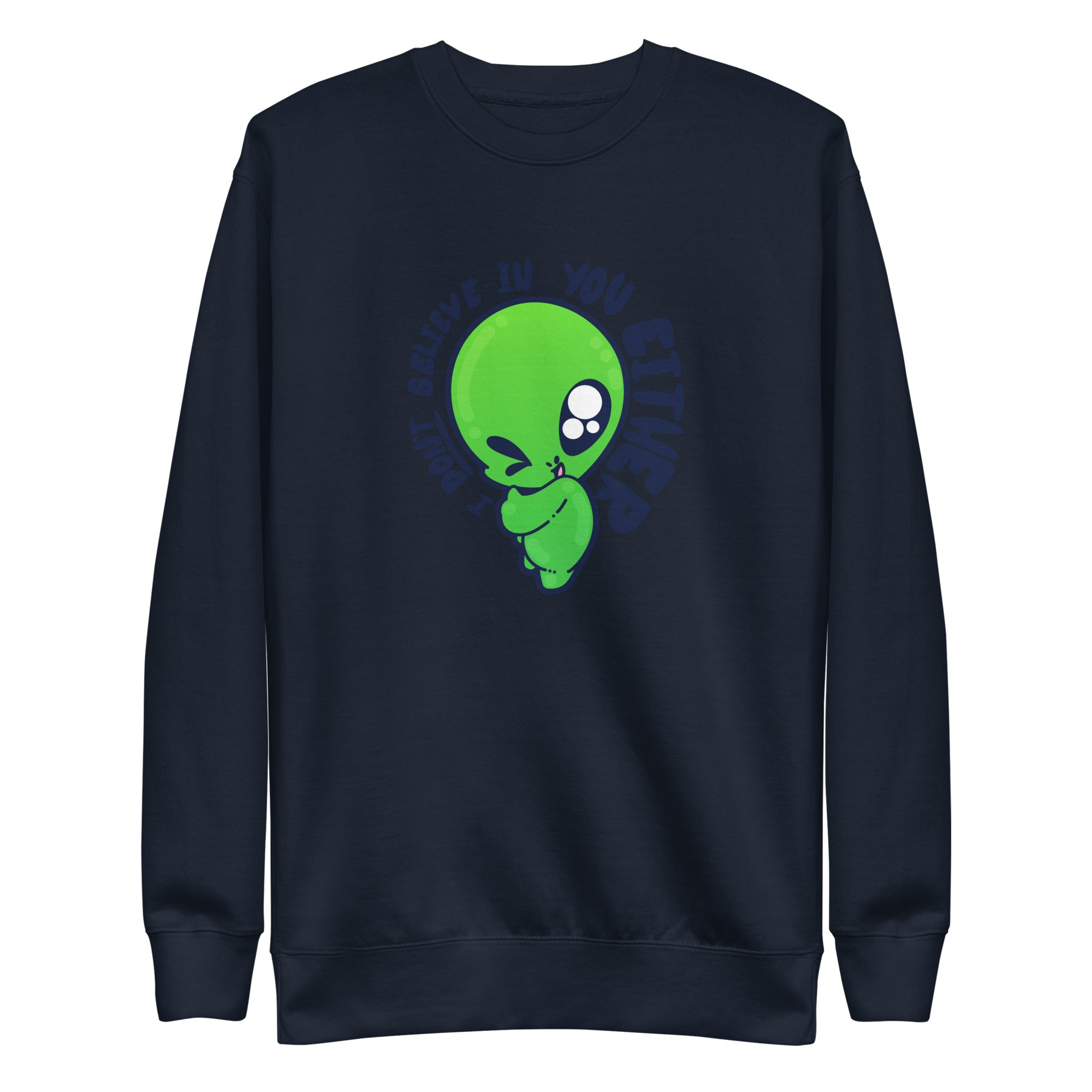 I DONT BELIEVE IN YOU EITHER - Sweatshirt - ChubbleGumLLC