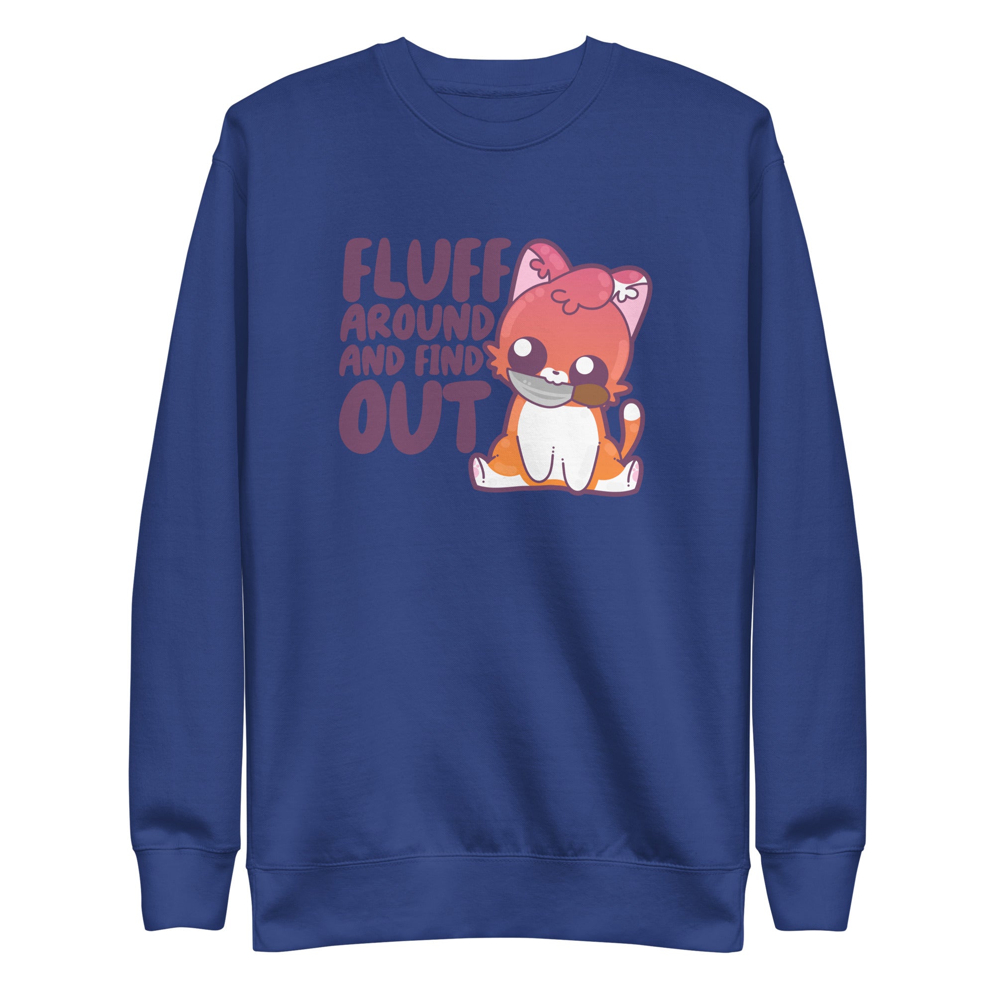 FLUFF AROUND AND FIND OUT - Sweatshirt - ChubbleGumLLC