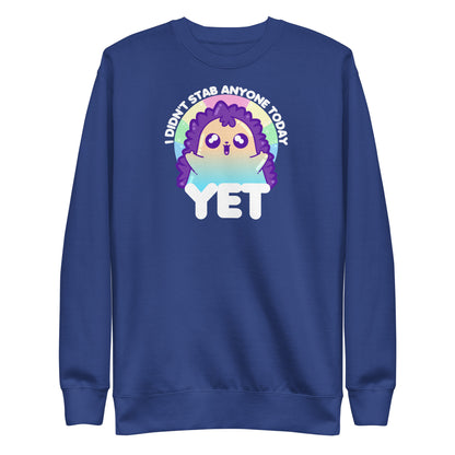 I DIDNT STAB ANYONE TODAY YET - Modded Sweatshirt - ChubbleGumLLC