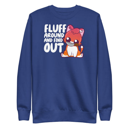 FLUFF AROUND AND FIND OUT - Modded Sweatshirt - ChubbleGumLLC