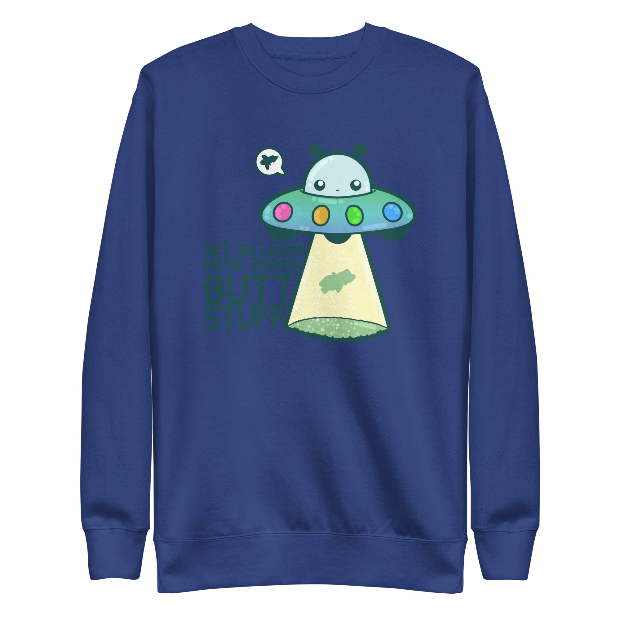 GET IN LOSER WE'RE DOING BUTT STUFF - Sweatshirt - ChubbleGumLLC