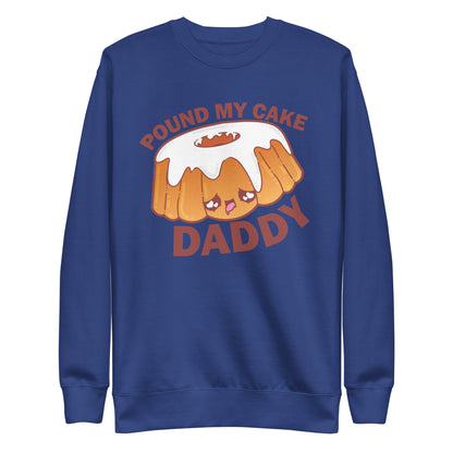 POUND MY CAKE DADDY - Sweatshirt - ChubbleGumLLC