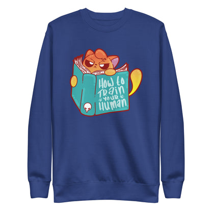 HOW TO TRAIN YOUR HUMAN - Sweatshirt - ChubbleGumLLC