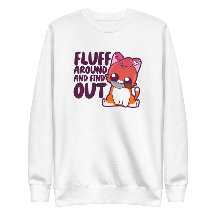 FLUFF AROUND AND FIND OUT - Sweatshirt - ChubbleGumLLC