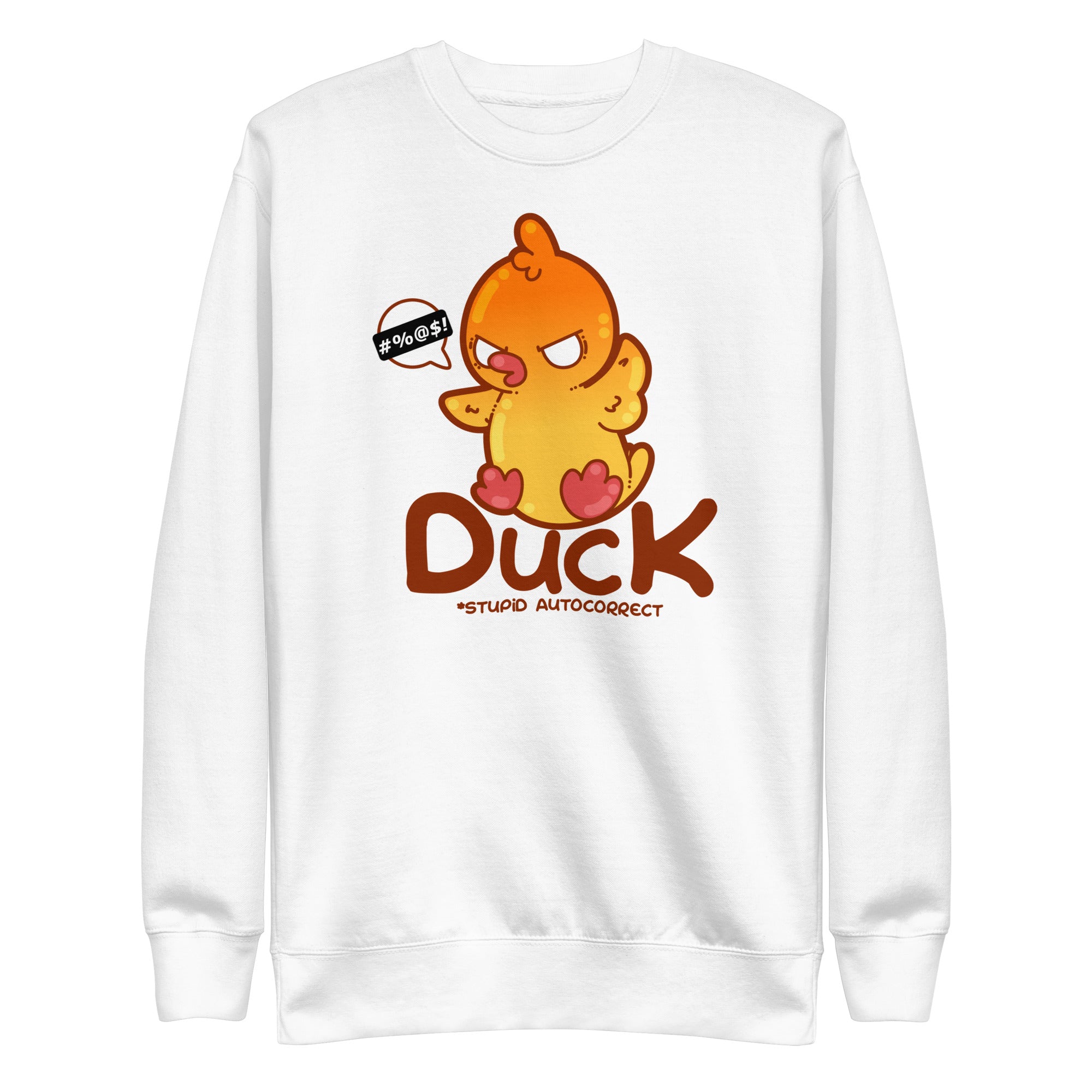 DUCK STUPID AUTOCORRECT - Sweatshirt - ChubbleGumLLC