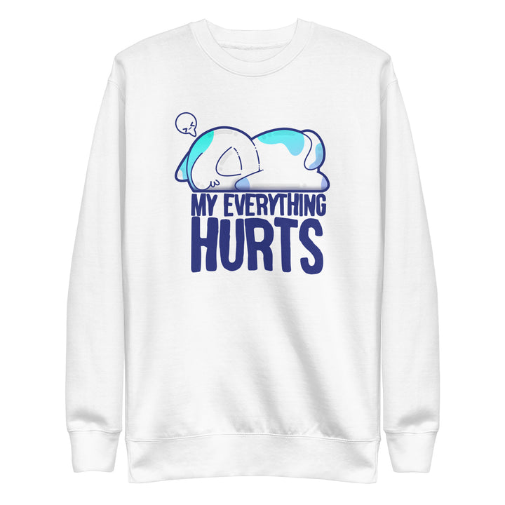MY EVERYTHING HURTS - Sweatshirt - ChubbleGumLLC
