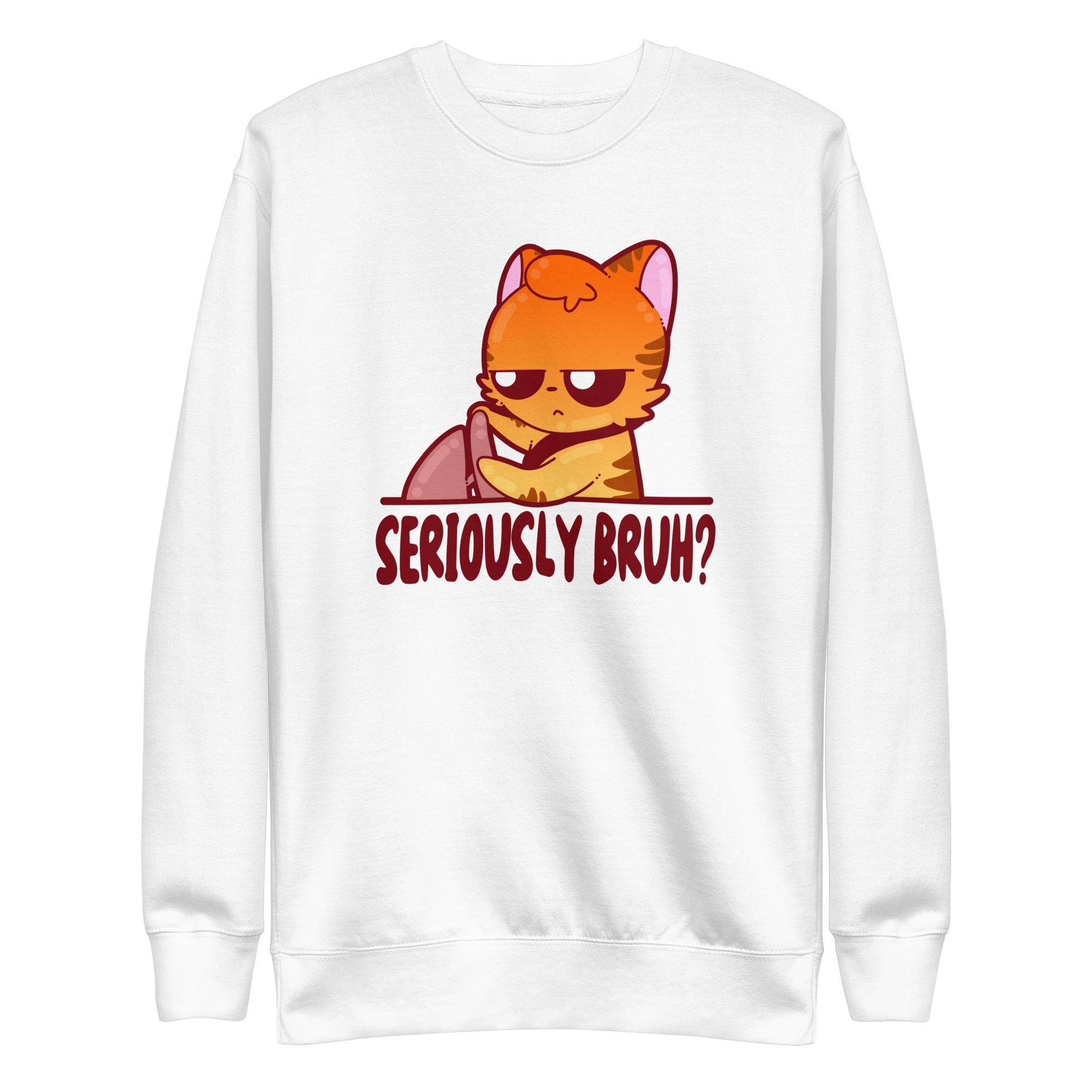 SERIOUSLY BRUH - Sweatshirt - ChubbleGumLLC