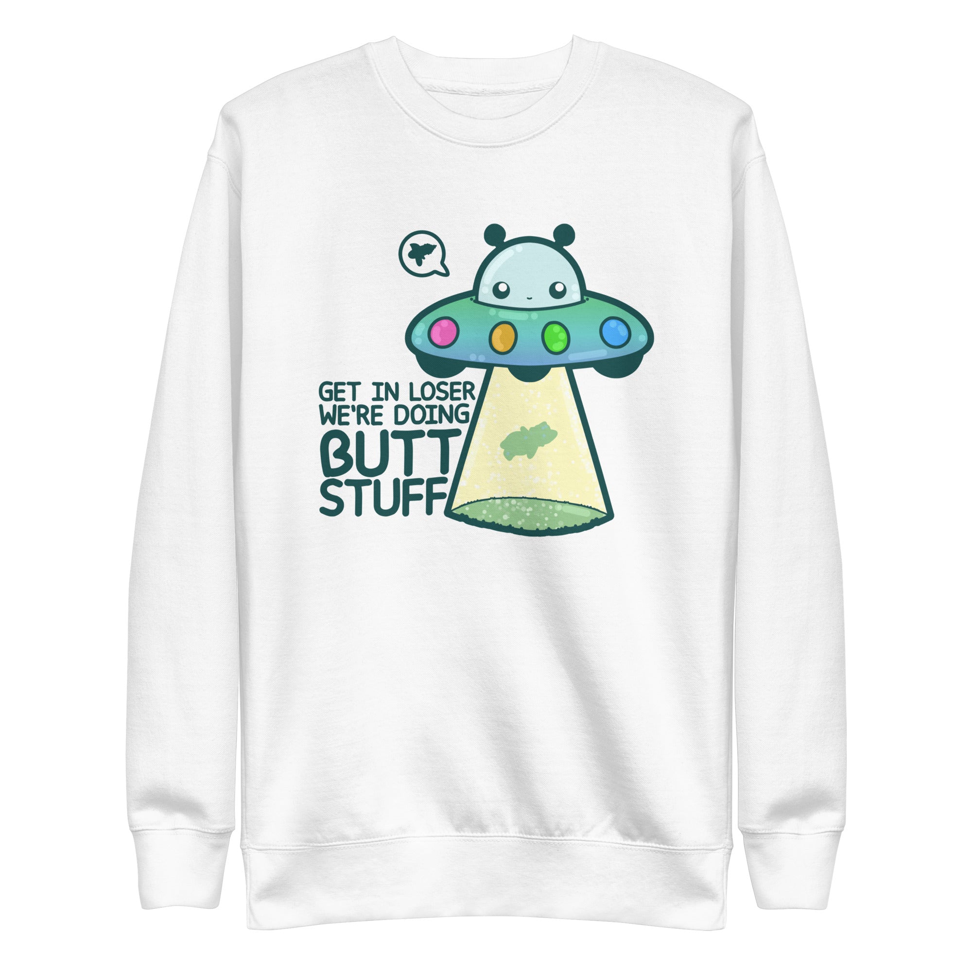 GET IN LOSER WE'RE DOING BUTT STUFF - Sweatshirt - ChubbleGumLLC